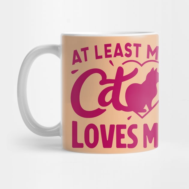 At least My Cat Loves Me by Mad&Happy